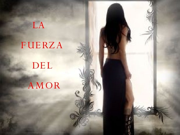 La Fuerza Del Amor