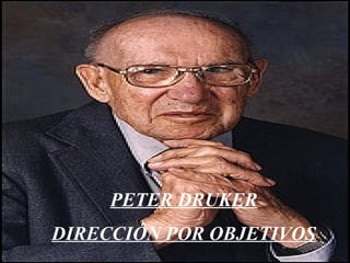 PETER DRUKER DIRECCIÓN POR OBJETIVOS 