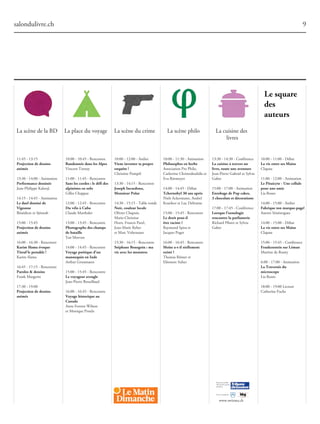 10:00 - 12:00 - Atelier
Viensinventertapropre
enquête!
Christine Pompéï
13:30 - 14:15 - Rencontre
JosephIncardona,
MonsieurPolar
14:30 - 15:15 - Table ronde
Noir,couleurlocale
Olivier Chapuis,
Marie-Christine
Horn, Francis Parel,
Jean-Marie Reber
et Marc Voltenauer
15:30 - 16:15 - Rencontre
StéphaneBourgoin:ma
vieaveclesmonstres
10:00 - 11:30 - Animation
Philosophesenherbe
Association Pro Philo,
Catherine Christodoulidis et
Eva Rittmeyer
14:00 - 14:45 - Débat
Tchernobyl30ansaprès
Niels Ackermann, Andreï
Kourkov et Luc Debraine
15:00 - 15:45 - Rencontre
Ledroitpeut-il
êtreraciste?
Raymond Spira et
Jacques Poget
16:00 - 16:45 - Rencontre
Moïsea-t-ilréellement
existé?
Thomas Römer et
Eléonore Sulser
11:45 - 13:15
Projectiondedessins
animés
13:30 - 14:00 - Animation
Performancedessinée
Jean-Philippe Kalonji
14:15 - 14:45 - Animation
Ledueldessinéde
Vigousse
Bénédicte et Sjöstedt
15:00 - 15:45
Projectiondedessins
animés
16:00 - 16:30 - Rencontre
KarimSlamaévoque
Titeuflepestakle!
Karim Slama
16:45 - 17:15 - Rencontre
Paroles&dessins
Frank Margerin
17:30 - 19:00
Projectiondedessins
animés
salondulivre.ch 9
10:00 - 10:45 - Rencontre
RandonnéedanslesAlpes
Vincent Tornay
11:00 - 11:45 - Rencontre
Sanslescordes:ledéfides
alpinistesensolo
Gilles Chappaz
12:00 - 12:45 - Rencontre
DuvéloàCuba
Claude Marthaler
13:00 - 13:45 - Rencontre
Photographedeschamps
debataille
Yan Morvan
14:00 - 14:45 - Rencontre
Voyagepoétiqued’un
mannequinenInde
Arthur Grossmann
15:00 - 15:45 - Rencontre
Levoyageuraveugle
Jean-Pierre Brouillaud
16:00 - 16:45 - Rencontre
Voyagehistoriqueau
Canada
Anne Forrest-Wilson
et Monique Proulx
13:30 - 14:30 - Conférence
Lacuisineàtraversun
livre,touteuneaventure
Jean-Pierre Gabriel et Sylvia
Gabet
15:00 - 17:00 - Animation
EnrobagedePopcakes,
3chocolatsetdécorations
17:00 - 17:45 - Conférence
Lorsquel’oenologie
rencontrelaparfumerie
Richard Pfister et Sylvia
Gabet
La scène de la BD La place du voyage La scène du crime La scène philo La cuisine des
livres
10:00 - 11:00 - Débat
LavieentresesMains
Clapase
11:00 - 12:00 - Animation
LePituicyte-Unecellule
pouruneamie
Lia Rosso
14:00 - 15:00 - Atelier
Fabriquetonmarque-page!
Aurore Sénézergues
14:00 - 15:00 - Débat
LavieentresesMains
Clapase
15:00 - 15:45 - Conférence
FrankensteinsurLéman
Martine de Rosny
6:00 - 17:00 - Animation
LaTraverséedu
microscope
Lia Rosso
18:00 - 19:00 Lecture
Catherine Fuchs
www.swizma.ch
 