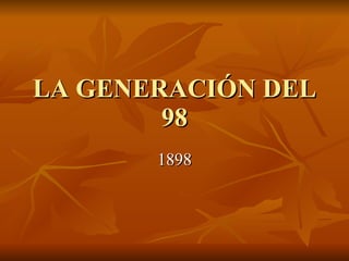 LA GENERACIÓN DEL 98 1898 