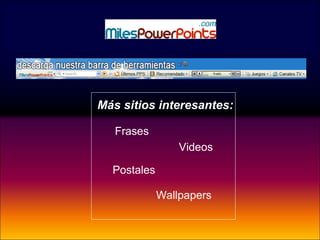 Frases
Videos
Postales
Wallpapers
Más sitios interesantes:
 