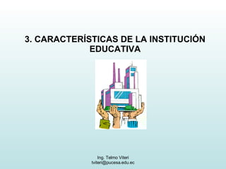 3. CARACTERÍSTICAS DE LA INSTITUCIÓN EDUCATIVA 