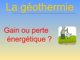 La géothermie ,[object Object]