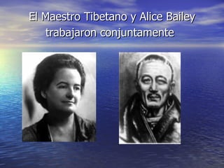 El Maestro Tibetano y Alice Bailey trabajaron conjuntamente   