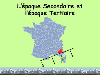 L’époque Secondaire et l’époque Tertiaire 