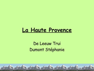 La Haute Provence De Leeuw Trui Dumont Stéphanie 