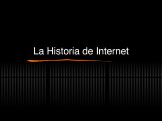 La Historia de Internet 
