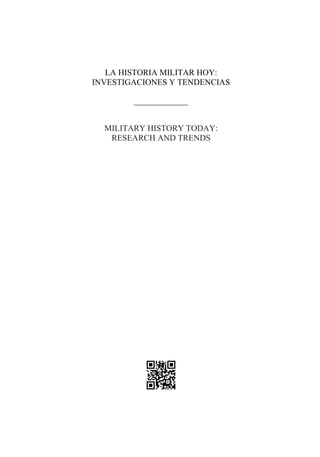 LA HISTORIA MILITAR HOY:
INVESTIGACIONES Y TENDENCIAS
______________
MILITARY HISTORY TODAY:
RESEARCH AND TRENDS
 