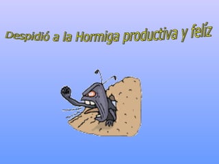 Despidió a la Hormiga productiva y felíz 