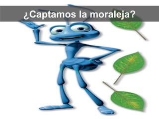 ¿Captamos la moraleja? 