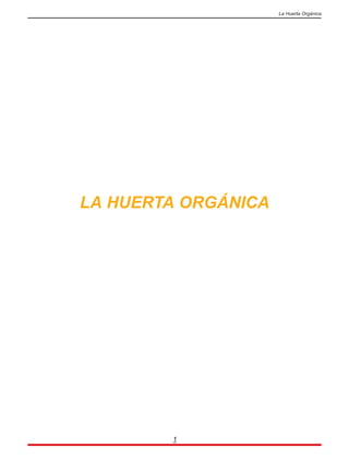 LA HUERTA ORGÁNICA
1
La Huerta Orgánica
 