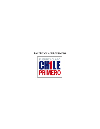 LA POLITICA Y CHILE PRIMERO