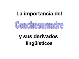 La importancia del y sus derivados  lingüísticos   Conchesumadre 