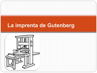 La imprenta de Gutenberg
 