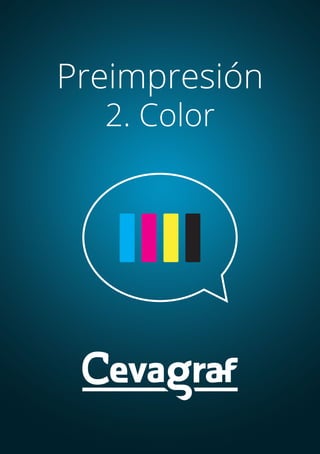 - 34 -
Preimpresión
2. Color
 