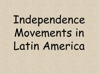 Independence Movements in Latin America 