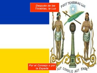 Después de las
    Tinieblas, la Luz




Por el Consejo o por
     la Espada
 