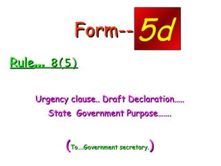 Form--- - Rule …  8(5) Urgency clause.. Draft Declaration….. State  Government Purpose……. ( To….Government secretary. ) .  5d 