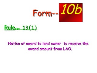 Form--- - Rule …  13(1) Notice of award to land owner  to receive the award amount from LAO. .  10b 