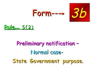 Form--- - <ul><li>Rule …  5(2) </li></ul><ul><li>Preliminary notification – </li></ul><ul><li>Normal case-  </li></ul><ul>...