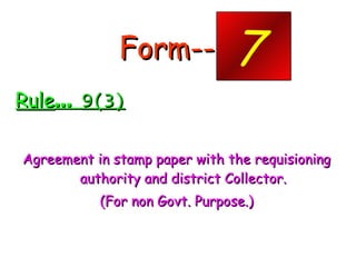 Form--- - <ul><li>Rule …  9(3) </li></ul><ul><li>Agreement in stamp paper with the requisioning authority and district Col...