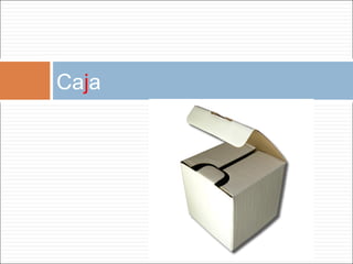 Ca j a 