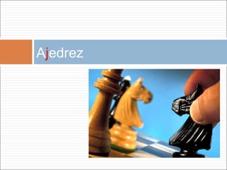 A j edrez 