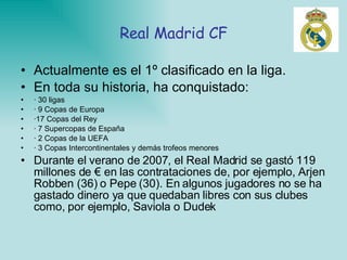 Real Madrid CF ,[object Object],[object Object],[object Object],[object Object],[object Object],[object Object],[object Object],[object Object],[object Object]