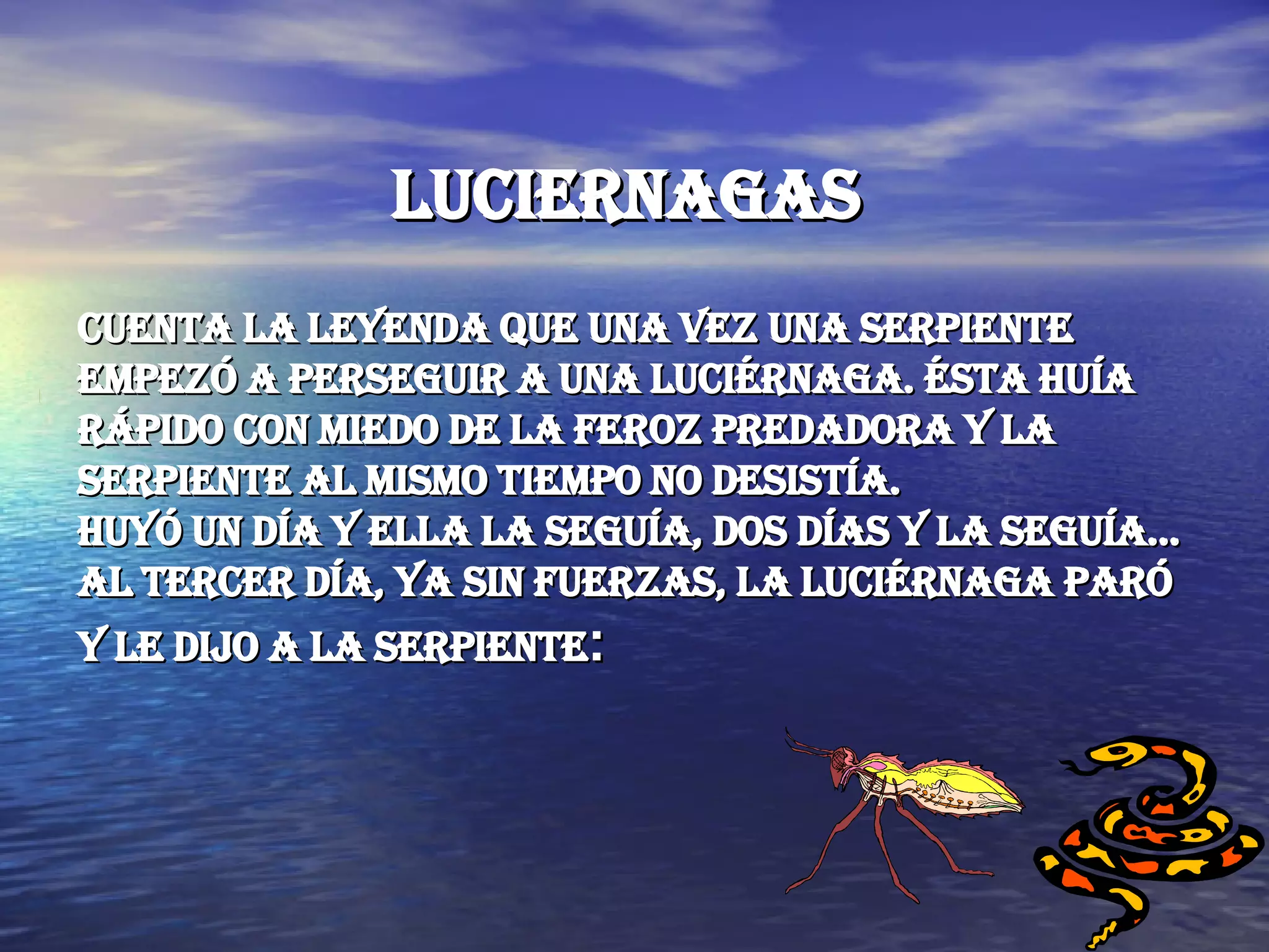 La leyenda de la luciérnaga y la serpiente que no soportaba su brillo | PPT