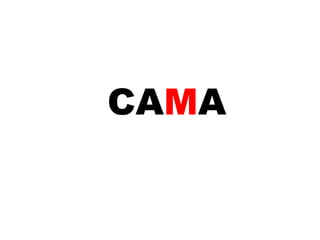 CA M A 