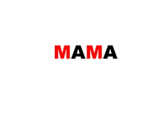 M A M A 