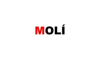 M OLÍ 