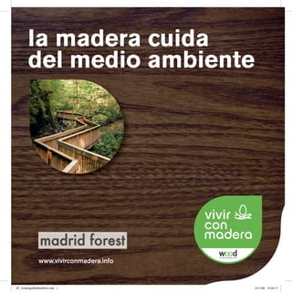 la madera cuida
       del medio ambiente




              www.vivirconmadera.info


AF_CatalogoMyMedAmb.indd 1              5/11/08 12:52:17
 