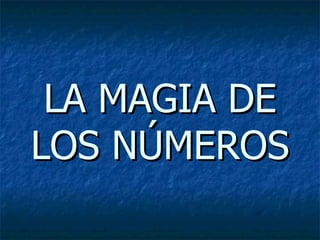 LA MAGIA DE LOS NÚMEROS 