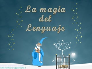 La magia  del  Lenguaje ENTRAR Contenidos de Gramática para NB3 mailto:mariela.alvarez@profedigital.cl 