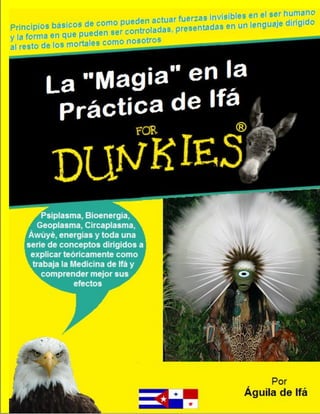 La “Magia” en la Práctica de Ifá for Dunkies




                                        Águila de Ifá ©
 