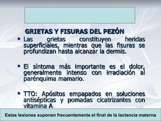 Estas lesiones suponen frecuentemente el final de la lactancia materna
 