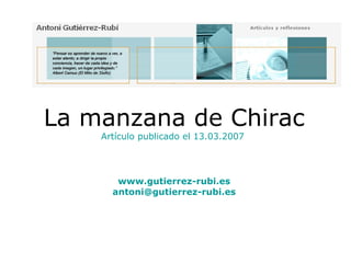 La manzana de Chirac Artículo publicado el 13.03.2007  www.gutierrez-rubi.es [email_address] 