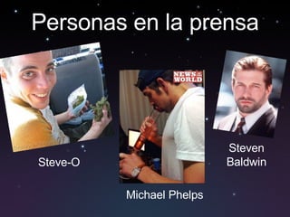 Personas en la prensa Michael Phelps Steven Baldwin Steve-O  