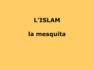 L’ISLAM la mesquita 