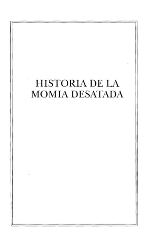 HISTORIA DE LA
MOMIA DESATADA
 