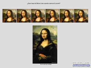 Se rie de los turistas ¿Que hace la Mona Lisa cuando cierra el Louvre? 