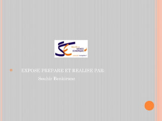  EXPOSE PREPARE ET REALISE PAR:
Souhir Benkirane
 
