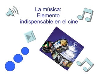 La música: Elemento  indispensable en el cine 