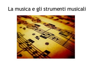 La Musica E Gli Strumenti Musicali