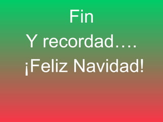 Fin Y recordad…. ¡Feliz Navidad! 