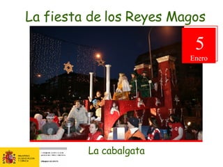 La fiesta de los Reyes Magos La cabalgata 5 Enero 