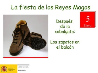 La fiesta de los Reyes Magos Después  de la cabalgata: Los zapatos en el balcón 5 Enero 