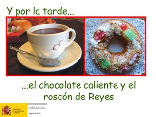...el chocolate caliente y el roscón de Reyes Y por la tarde... 
