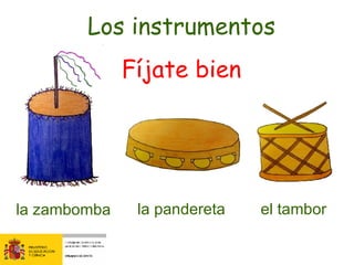 la zambomba el tambor la pandereta Los instrumentos Fíjate bien 
